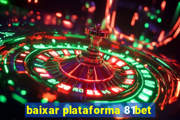 baixar plataforma 81bet